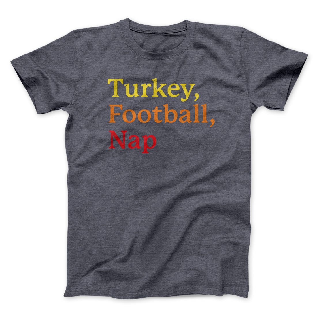 Turkey, Football, Nap Funny Thanksgiving Men/Unisex T-Shirt Dark Grey Heather | Funny Shirt from Famous In Real Life