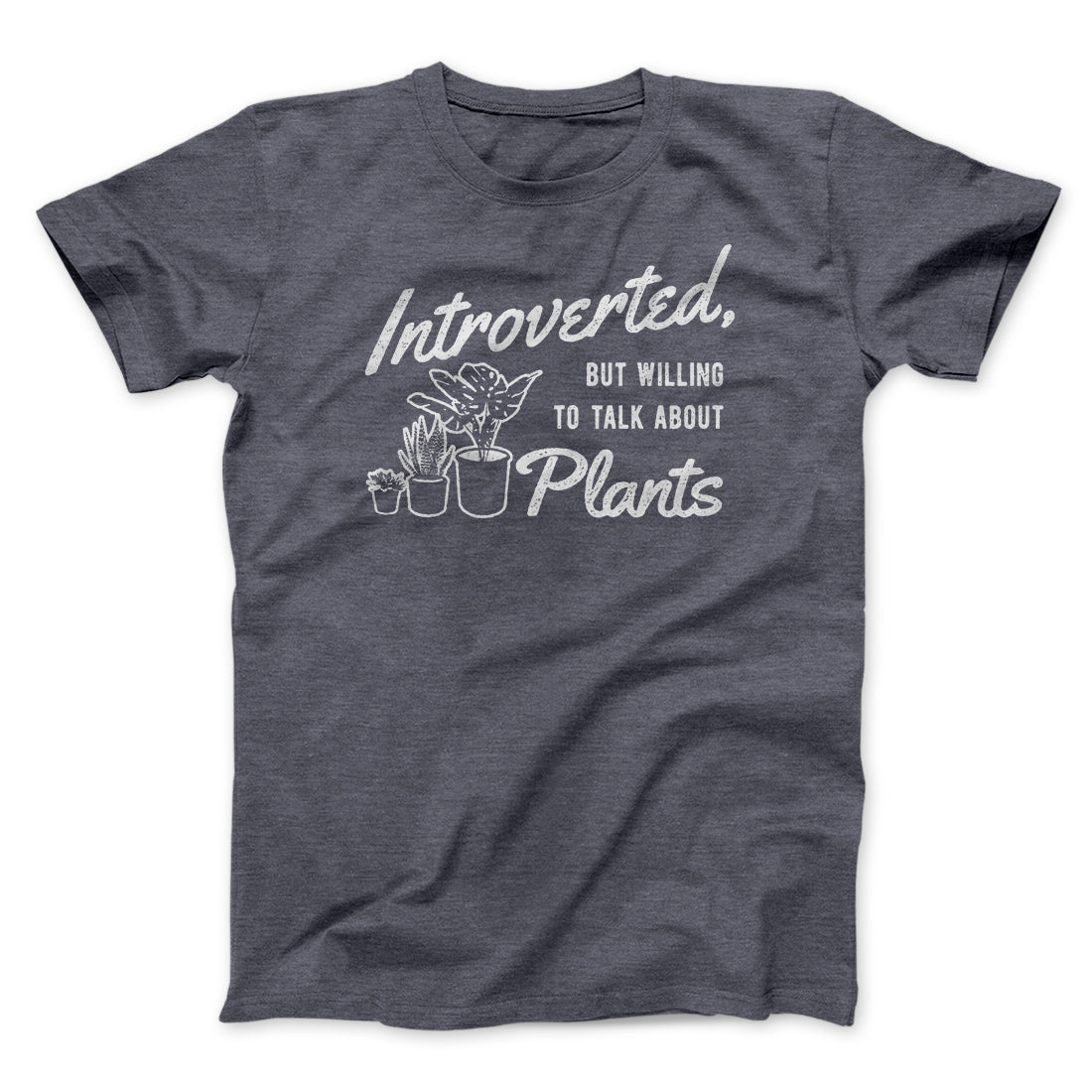 Introverted But Willing To Talk About Plants Men/Unisex T-Shirt | Funny Shirt from Famous In Real Life