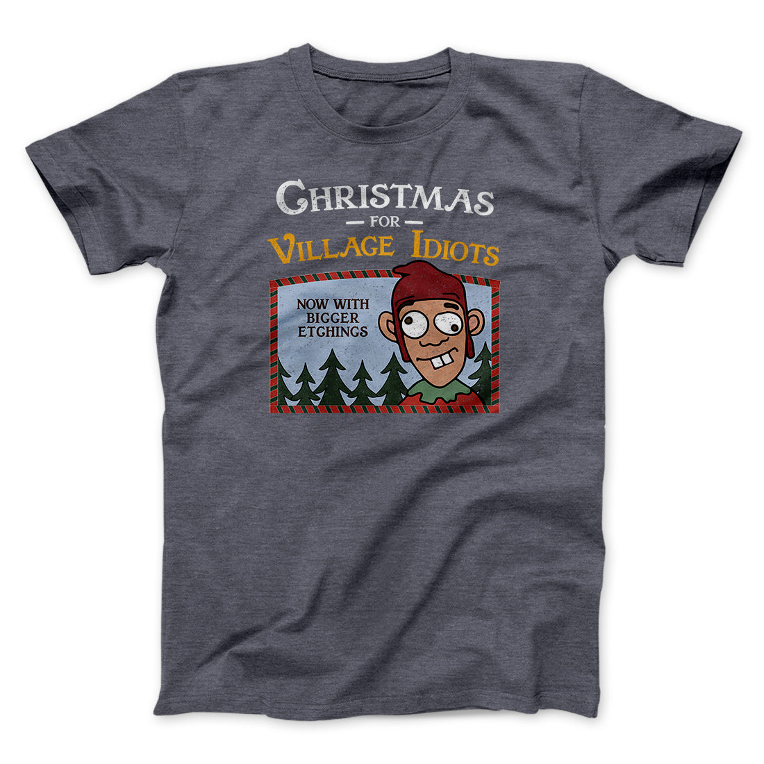 Christmas for Village Idiots Funny Movie Men/Unisex T-Shirt Dark Grey Heather | Funny Shirt from Famous In Real Life