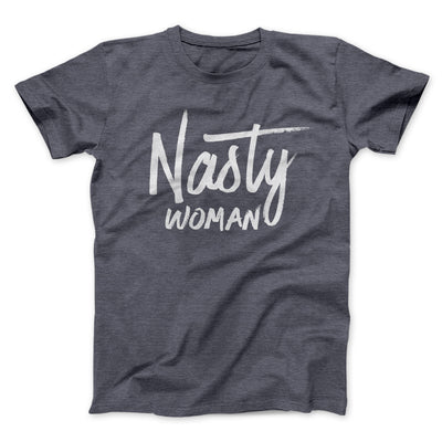 Nasty Woman Men/Unisex T-Shirt Dark Grey Heather | Funny Shirt from Famous In Real Life