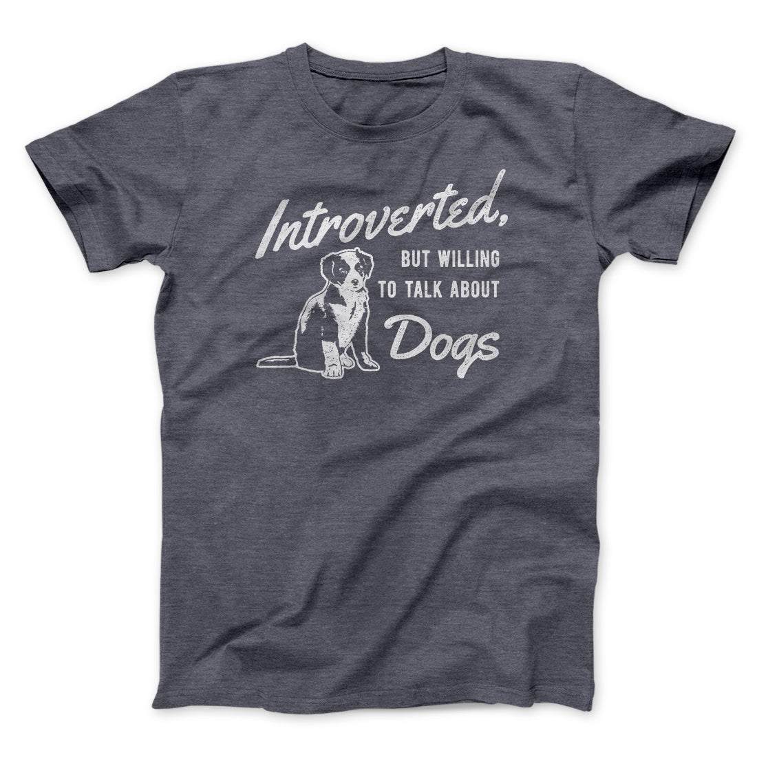 Introverted But Willing To Talk About Dogs Men/Unisex T-Shirt | Funny Shirt from Famous In Real Life