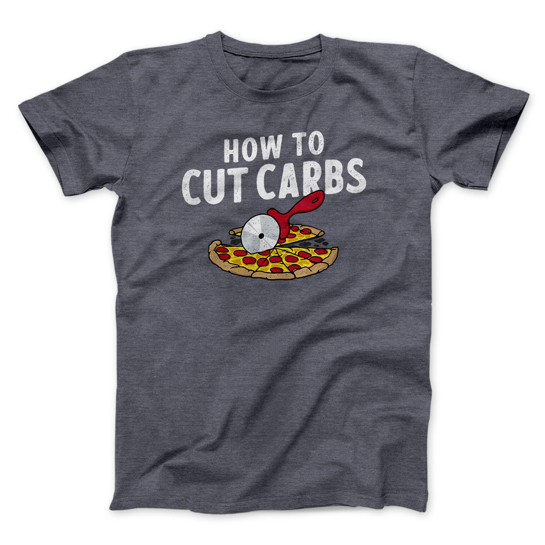 How To Cut Carbs (Pizza) Men/Unisex T-Shirt | Funny Shirt from Famous In Real Life