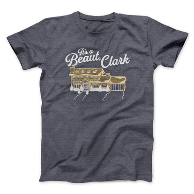 Its A Beaut Clark Funny Movie Men/Unisex T-Shirt Dark Grey Heather | Funny Shirt from Famous In Real Life