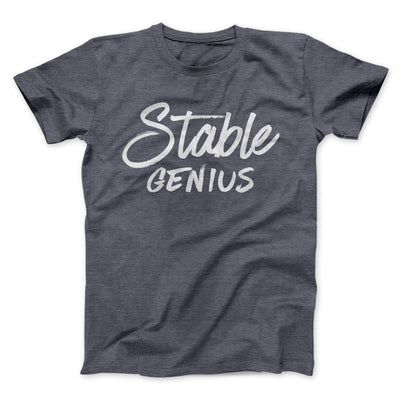 Very Stable Genius Men/Unisex T-Shirt Dark Grey Heather | Funny Shirt from Famous In Real Life