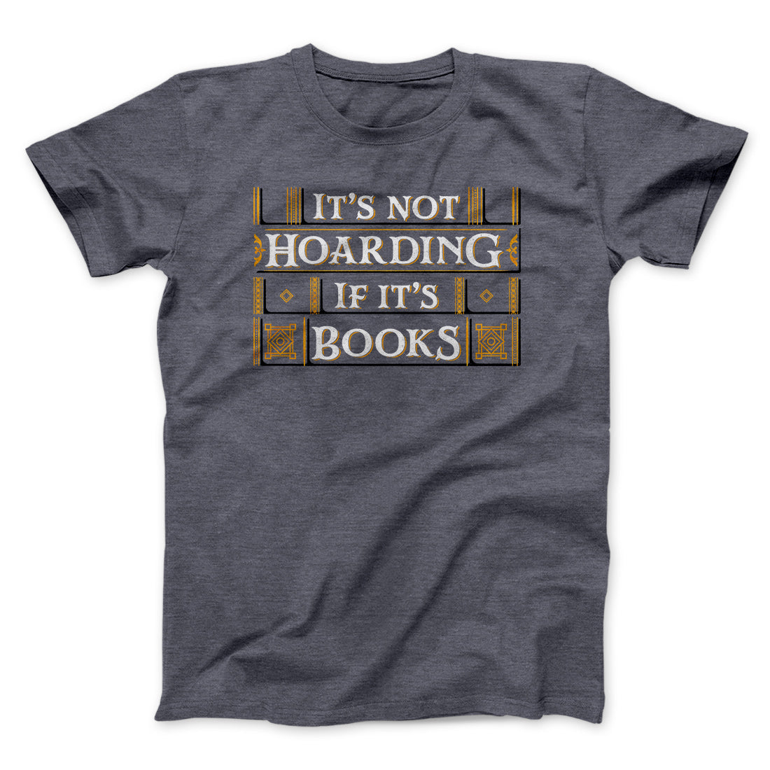It's Not Hoarding If It's Books Funny Men/Unisex T-Shirt | Funny Shirt from Famous In Real Life