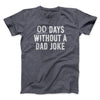 00 Days Without A Dad Joke Funny Men/Unisex T-Shirt Dark Grey Heather | Funny Shirt from Famous In Real Life