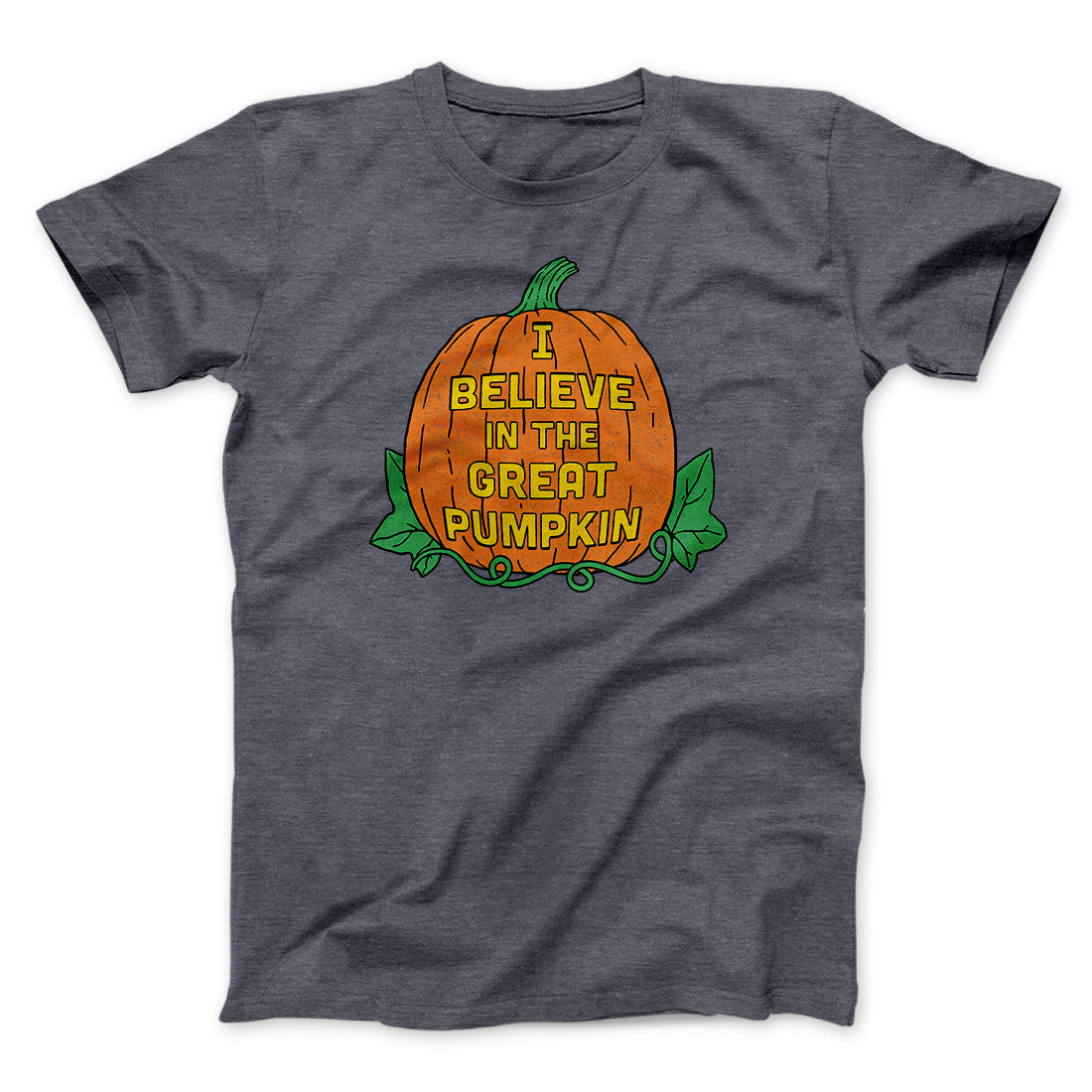 I Believe In The Great Pumpkin Men/Unisex T-Shirt Dark Grey Heather | Funny Shirt from Famous In Real Life