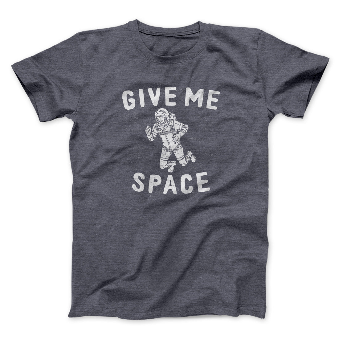 Give Me Space Men/Unisex T-Shirt | Funny Shirt from Famous In Real Life
