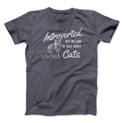 Introverted But Willing To Talk About Cats Men/Unisex T-Shirt Dark Grey Heather | Funny Shirt from Famous In Real Life