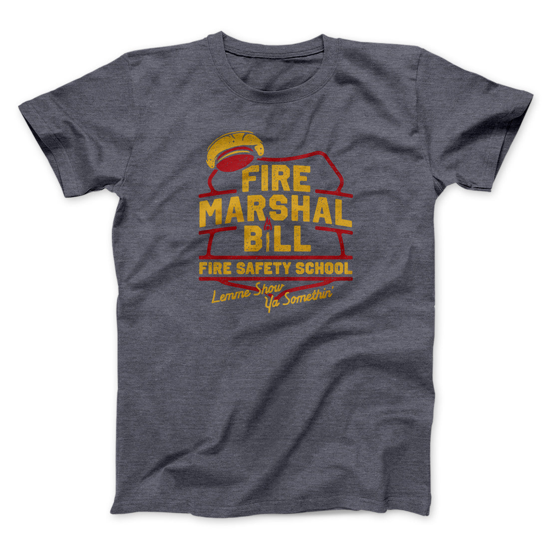 Fire Marshal Bill Fire Safety School Funny Movie Men/Unisex T-Shirt | Funny Shirt from Famous In Real Life