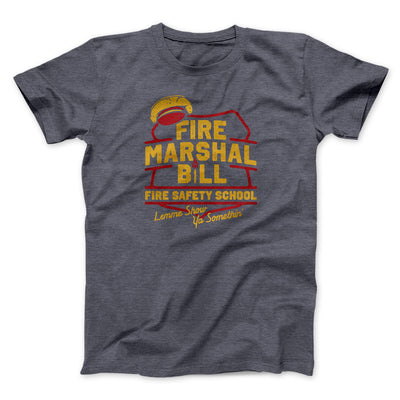 Fire Marshal Bill Fire Safety School Funny Movie Men/Unisex T-Shirt Dark Grey Heather | Funny Shirt from Famous In Real Life