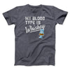 My Blood Type Is Whiskey Men/Unisex T-Shirt Dark Grey Heather | Funny Shirt from Famous In Real Life