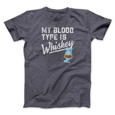 My Blood Type Is Whiskey Men/Unisex T-Shirt Dark Grey Heather | Funny Shirt from Famous In Real Life