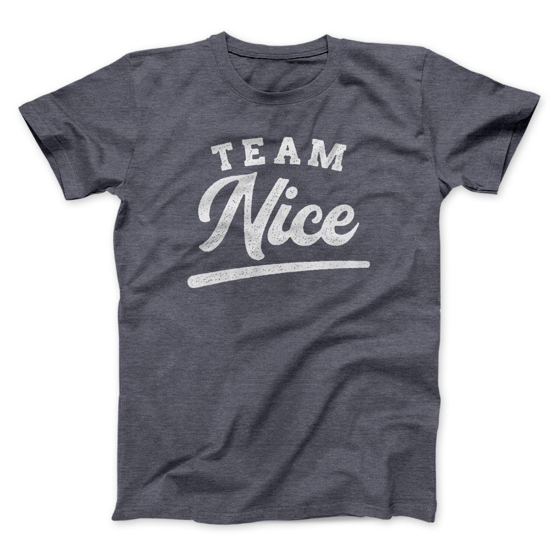Team Nice Men/Unisex T-Shirt | Funny Shirt from Famous In Real Life
