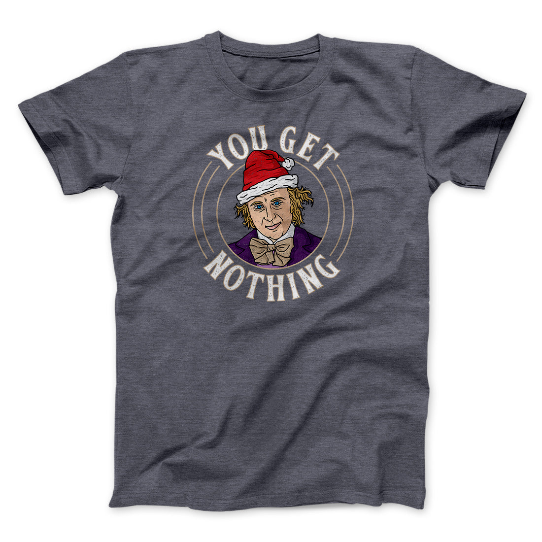 You Get Nothing Funny Movie Men/Unisex T-Shirt | Funny Shirt from Famous In Real Life