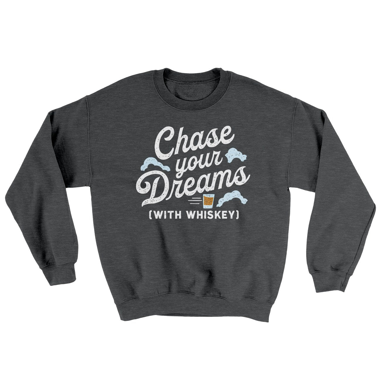 Chase Your Dreams With Whiskey Ugly Sweater | Funny Shirt from Famous In Real Life