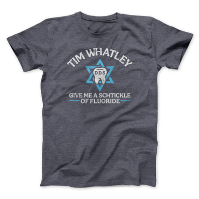 Tim Whatley Dentistry Men/Unisex T-Shirt Dark Grey Heather | Funny Shirt from Famous In Real Life
