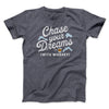 Chase Your Dreams With Whiskey Men/Unisex T-Shirt Dark Grey Heather | Funny Shirt from Famous In Real Life