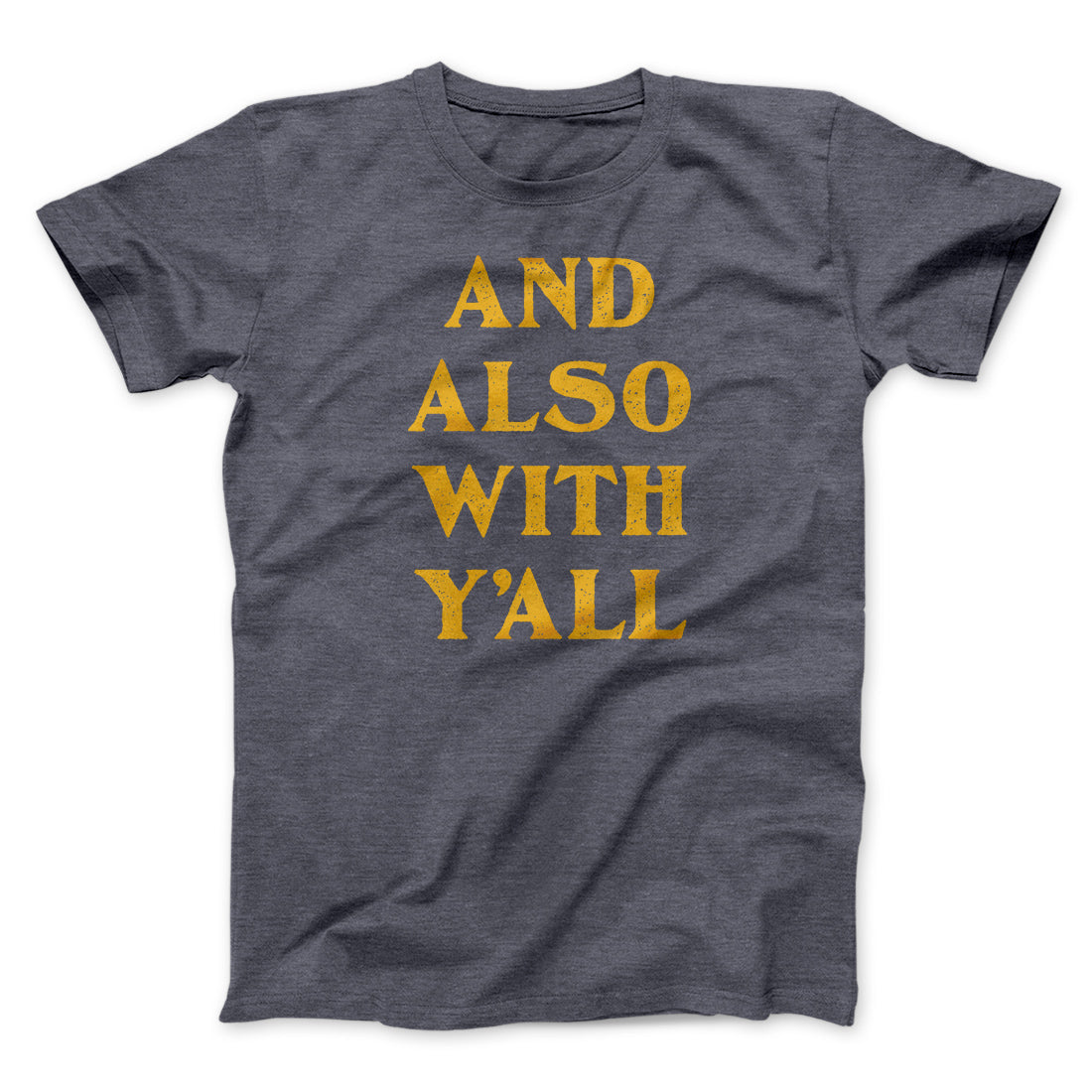 And Also With Yall Men/Unisex T-Shirt | Funny Shirt from Famous In Real Life