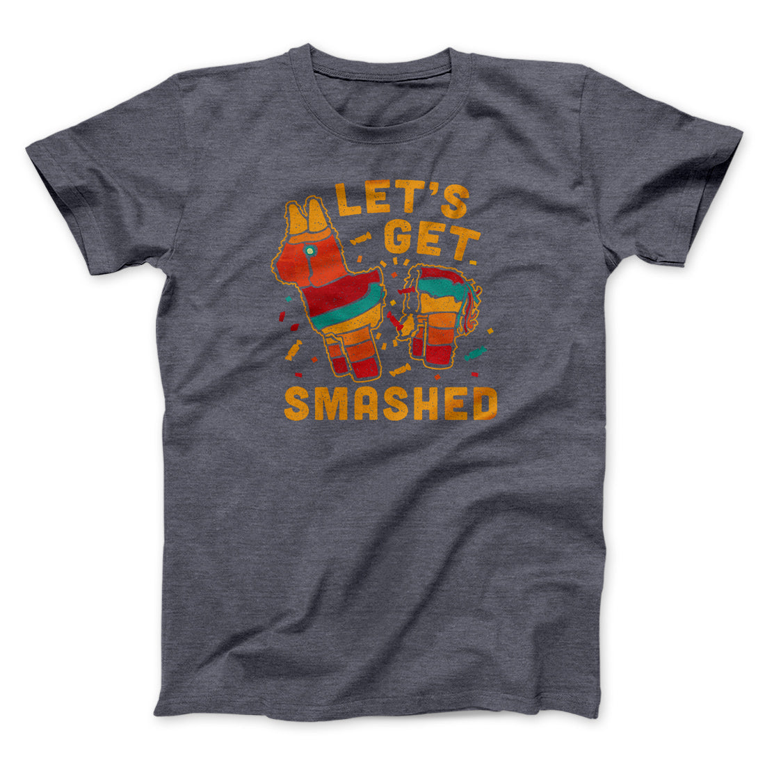 Let's Get Smashed Men/Unisex T-Shirt | Funny Shirt from Famous In Real Life