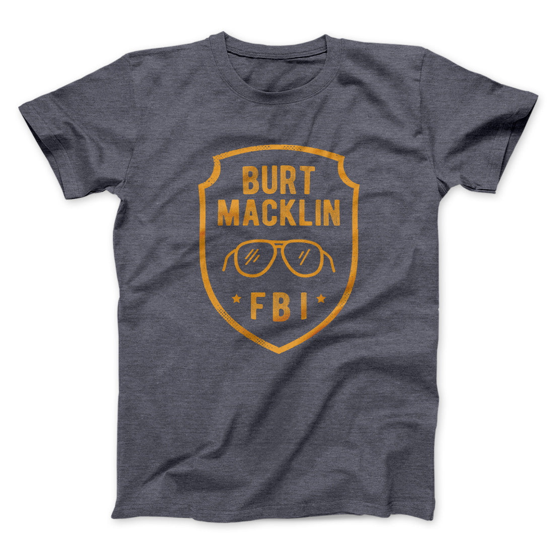 Burt Macklin FBI Men/Unisex T-Shirt | Funny Shirt from Famous In Real Life