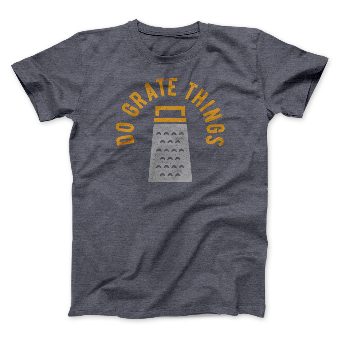 Do Grate Things Men/Unisex T-Shirt | Funny Shirt from Famous In Real Life
