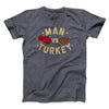 Man Vs Turkey Funny Thanksgiving Men/Unisex T-Shirt Dark Grey Heather | Funny Shirt from Famous In Real Life