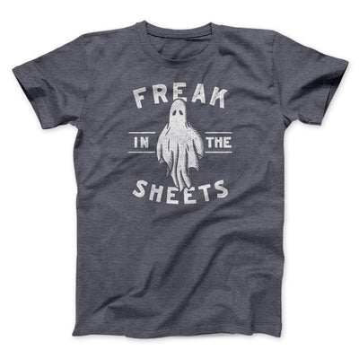 Freak In The Sheets Men/Unisex T-Shirt Dark Grey Heather | Funny Shirt from Famous In Real Life