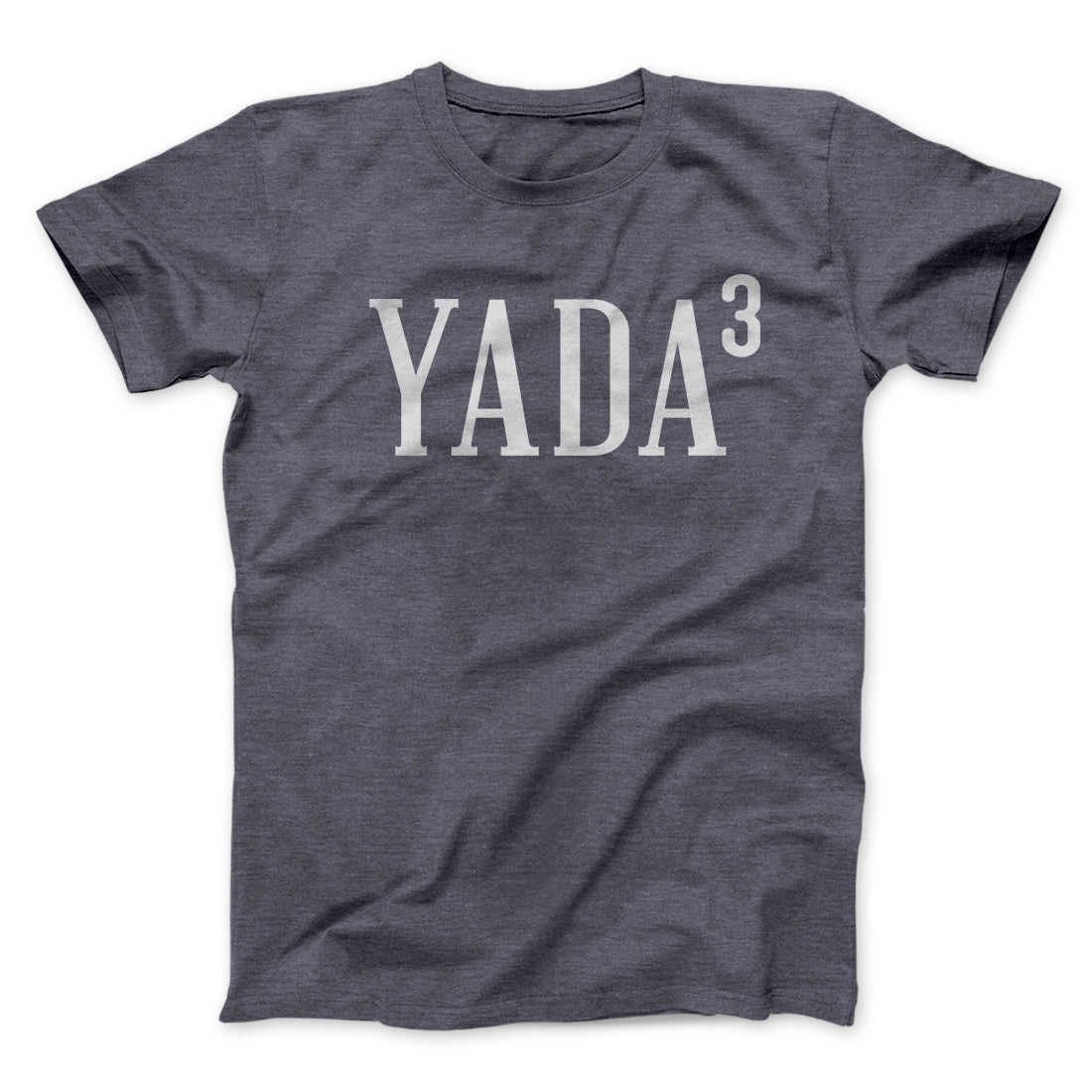 Yada, Yada, Yada Men/Unisex T-Shirt | Funny Shirt from Famous In Real Life
