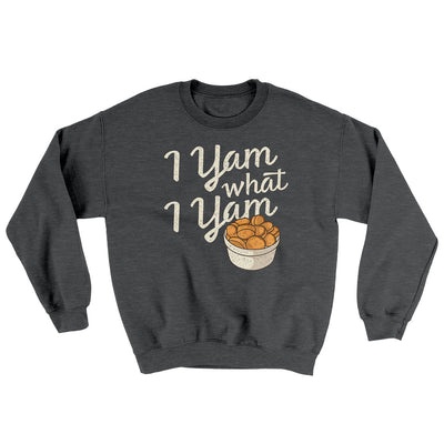 I Yam What I Yam Ugly Sweater Dark Heather | Funny Shirt from Famous In Real Life