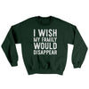 I Wish My Family Would Disappear Ugly Sweater Forest Green | Funny Shirt from Famous In Real Life
