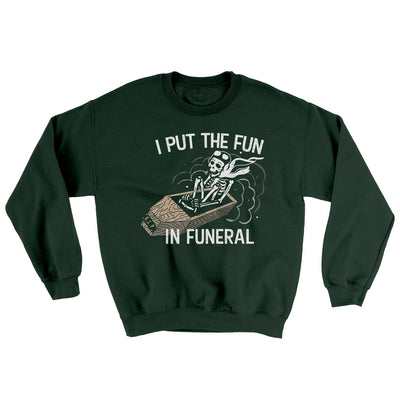 I Put The Fun In Funeral Ugly Sweater Forest Green | Funny Shirt from Famous In Real Life