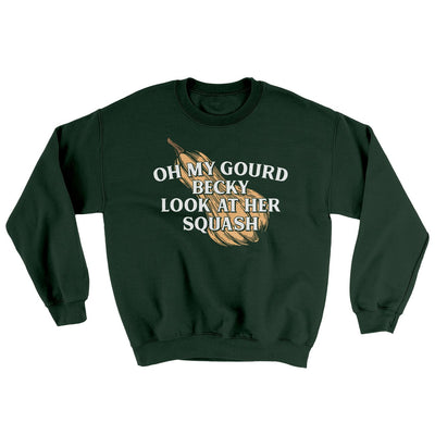 Oh My Gourd Becky Look At Her Squash Ugly Sweater Forest Green | Funny Shirt from Famous In Real Life