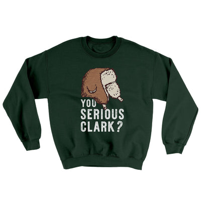 You Serious Clark? Funny Movie Men/Unisex Ugly Sweater Forest Green | Funny Shirt from Famous In Real Life