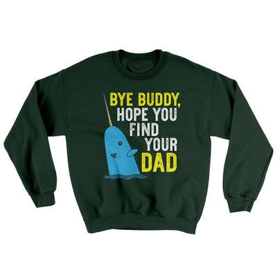 Bye Buddy, Hope You Find Your Dad Ugly Sweater Forest Green | Funny Shirt from Famous In Real Life