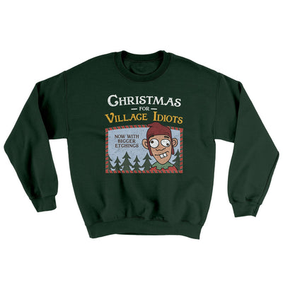 Christmas for Village Idiots Ugly Sweater Forest Green | Funny Shirt from Famous In Real Life