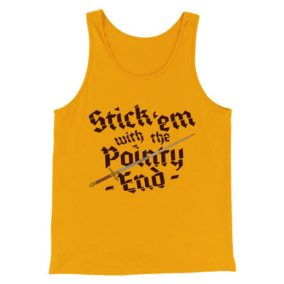 Stick 'Em With The Pointy End Men/Unisex Tank Top Gold | Funny Shirt from Famous In Real Life