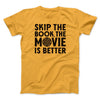 Skip The Book Men/Unisex T-Shirt Gold | Funny Shirt from Famous In Real Life