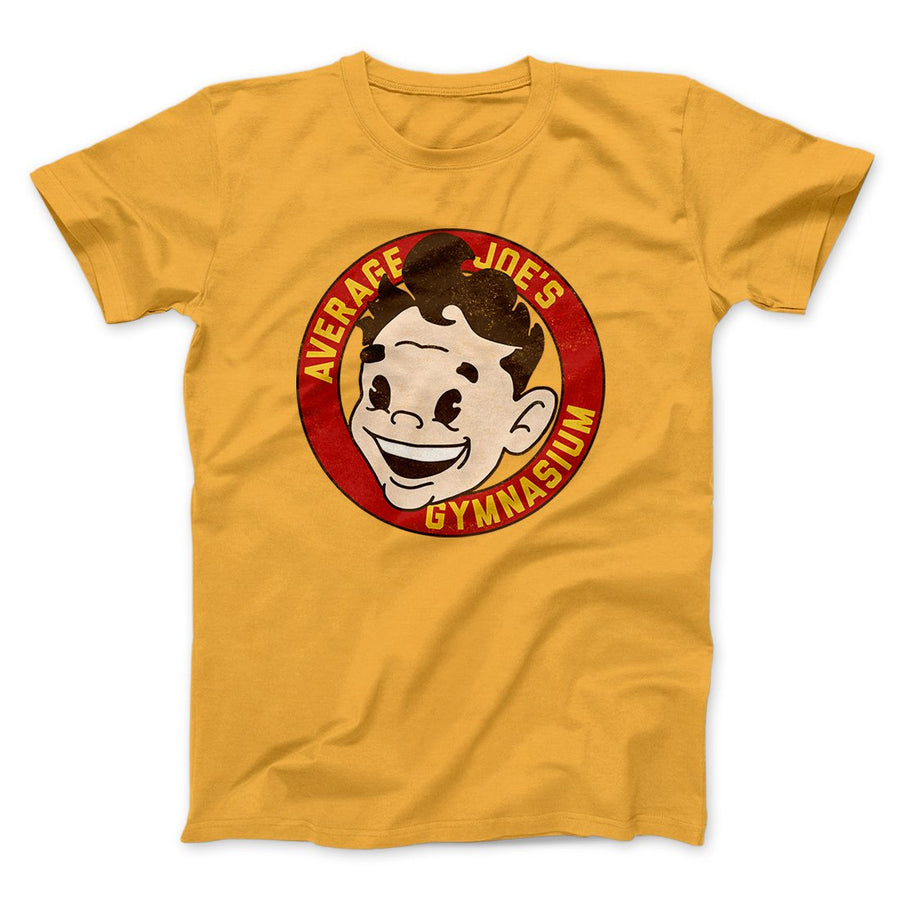 Average Joe's Gymnasium Funny Movie Men/Unisex T-Shirt Gold | Funny Shirt from Famous In Real Life
