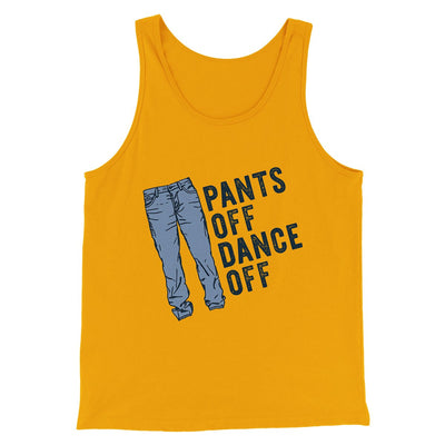 Pants Off Dance Off Funny Men/Unisex Tank Top Gold | Funny Shirt from Famous In Real Life