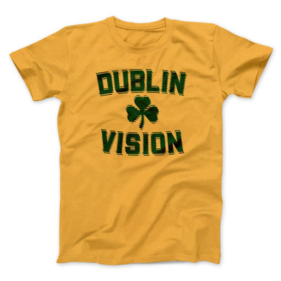 Dublin Vision Men/Unisex T-Shirt Gold | Funny Shirt from Famous In Real Life