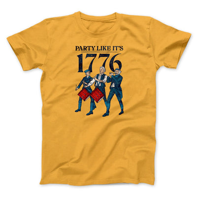 Party Like It's 1776 Men/Unisex T-Shirt Gold | Funny Shirt from Famous In Real Life