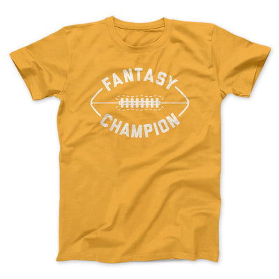 Fantasy Football Champion Men/Unisex T-Shirt Gold | Funny Shirt from Famous In Real Life