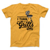 I Turn Grills On Men/Unisex T-Shirt Gold | Funny Shirt from Famous In Real Life