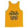 Here to Paddy Men/Unisex Tank Top Gold | Funny Shirt from Famous In Real Life