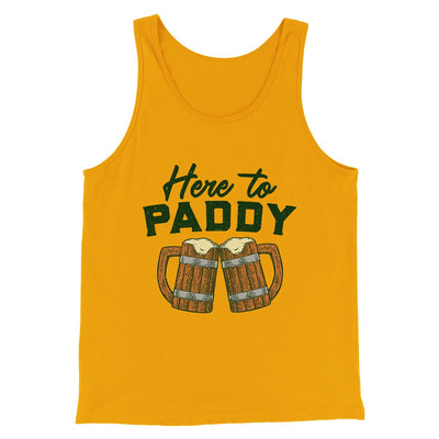 Here to Paddy Men/Unisex Tank Top Gold | Funny Shirt from Famous In Real Life