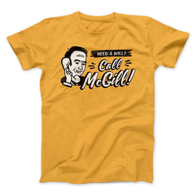 Need A Will Men/Unisex T-Shirt Gold | Funny Shirt from Famous In Real Life