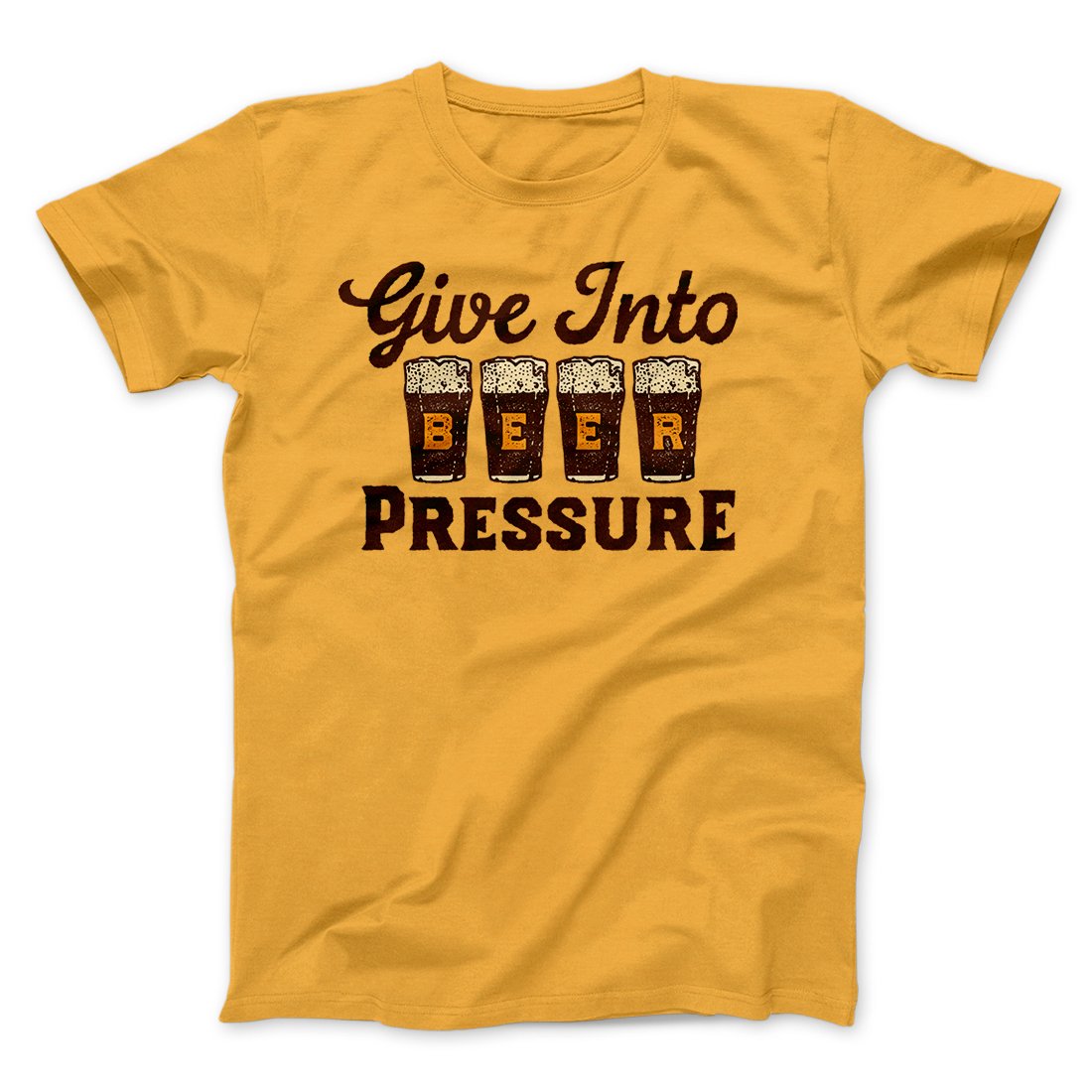 Give Into Beer Pressure Men/Unisex T-Shirt | Funny Shirt from Famous In Real Life