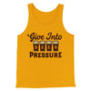 Give Into Beer Pressure Men/Unisex Tank Top Gold | Funny Shirt from Famous In Real Life