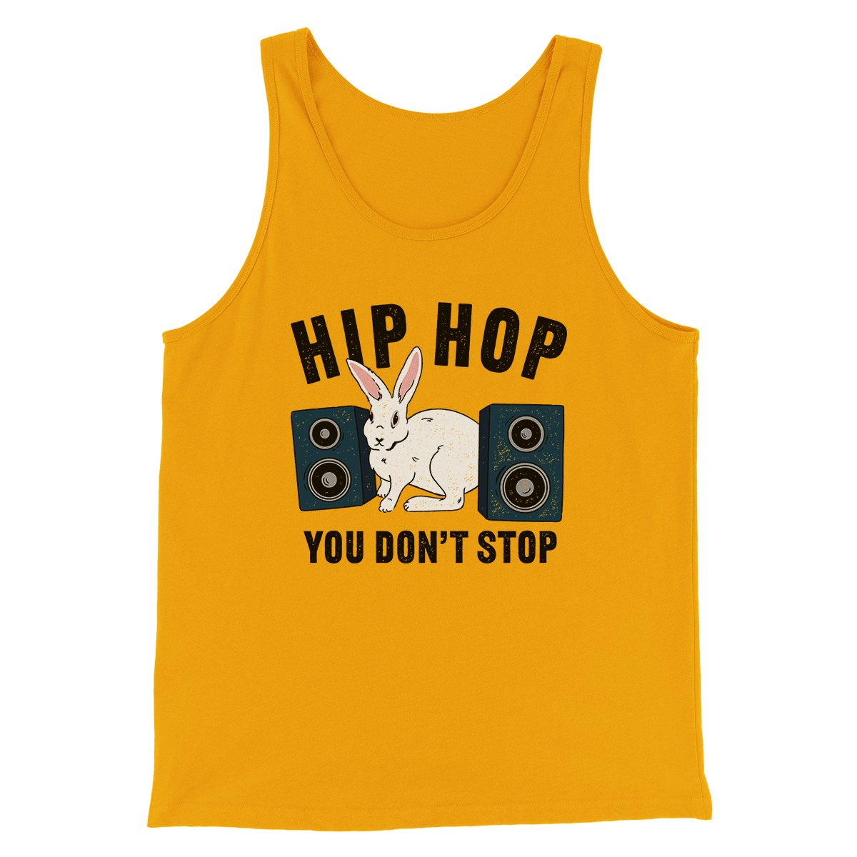 Hip Hop You Don't Stop Men/Unisex Tank | Funny Shirt from Famous In Real Life